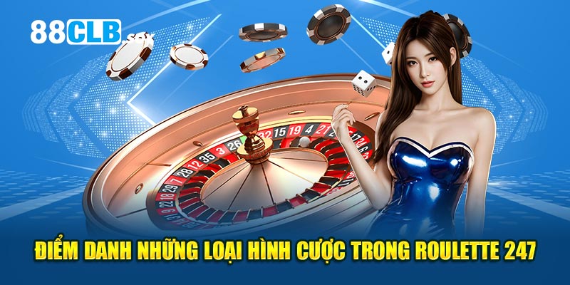 Điểm danh những loại hình cược trong Roulette 247