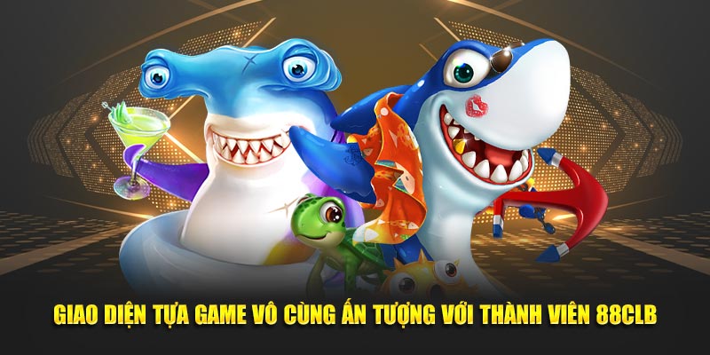 Giao diện tựa game vô cùng ấn tượng với thành viên 88CLB