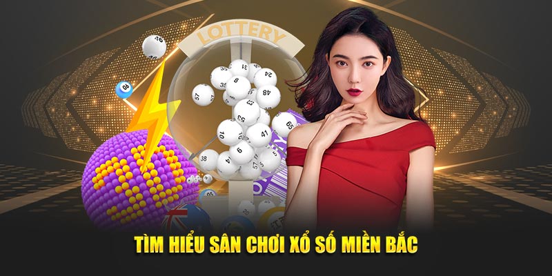 Tìm hiểu sân chơi xổ số miền bắc