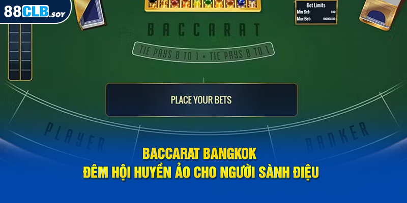 Baccarat Bangkok: Đêm Hội Huyền Ảo Cho Người Sành Điệu