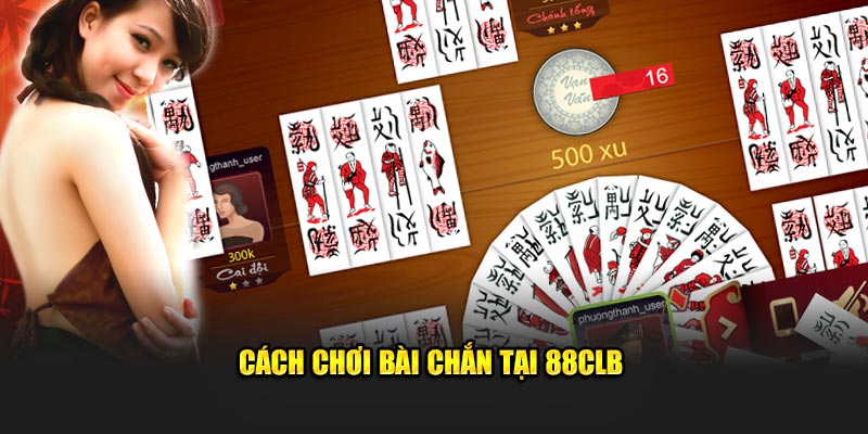 Cách chơi bài chắn tại 88CLB