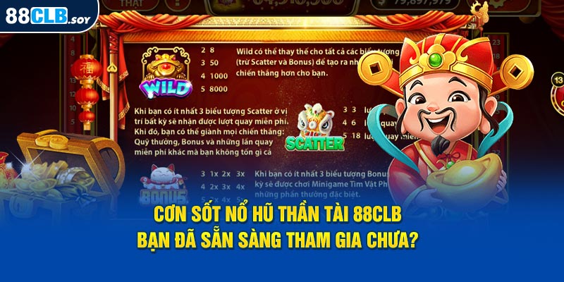 Cơn Sốt Nổ Hũ Thần Tài 88CLB: Bạn Đã Sẵn Sàng Chưa?