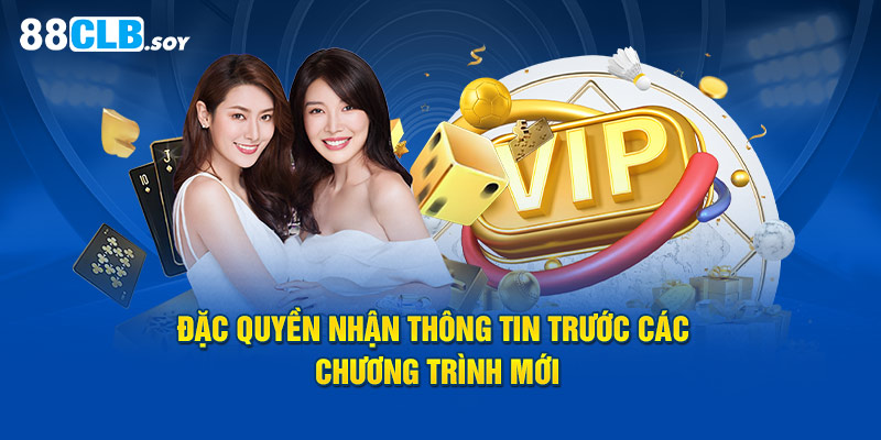 Đặc quyền nhận thông tin trước các chương trình mới