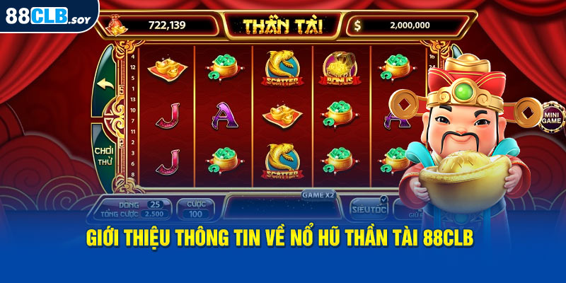 Giới thiệu thông tin về nổ hũ thần tài 88CLB