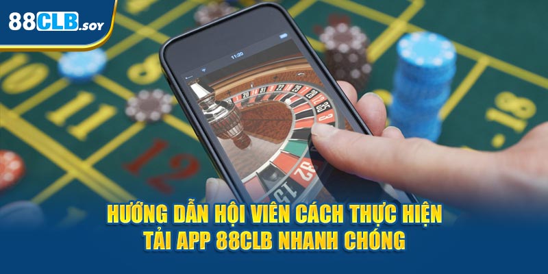 Hướng dẫn hội viên cách thực hiện tải app 88CLB nhanh chóng