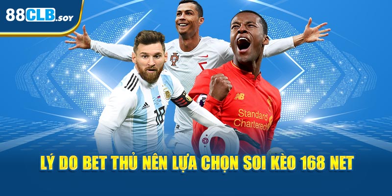 Lý do bet thủ nên lựa chọn soi kèo 168 net 