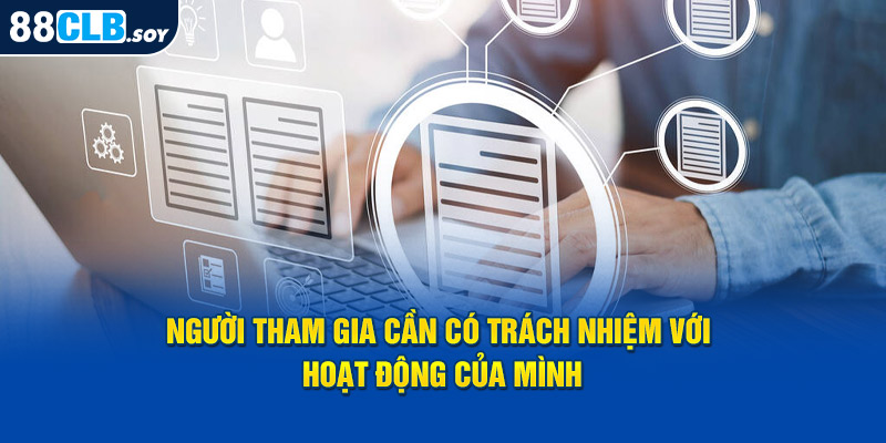 Người tham gia cần có trách nhiệm với hoạt động của mình