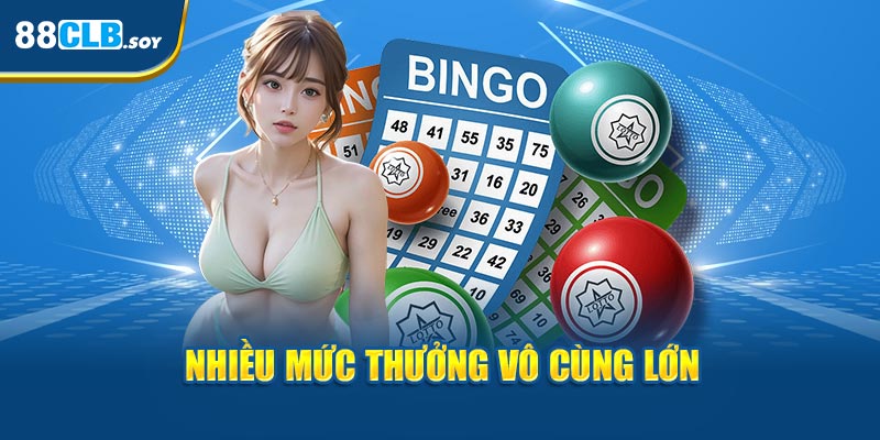 Nhiều mức thưởng vô cùng lớn