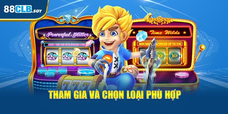 Tham gia và chọn loại phù hợp