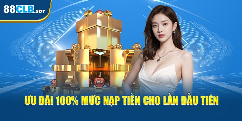 Ưu đãi 100% mức nạp tiền cho lần đầu tiên 