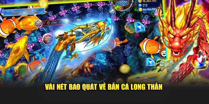 Vài nét bao quát về bắn cá long thần