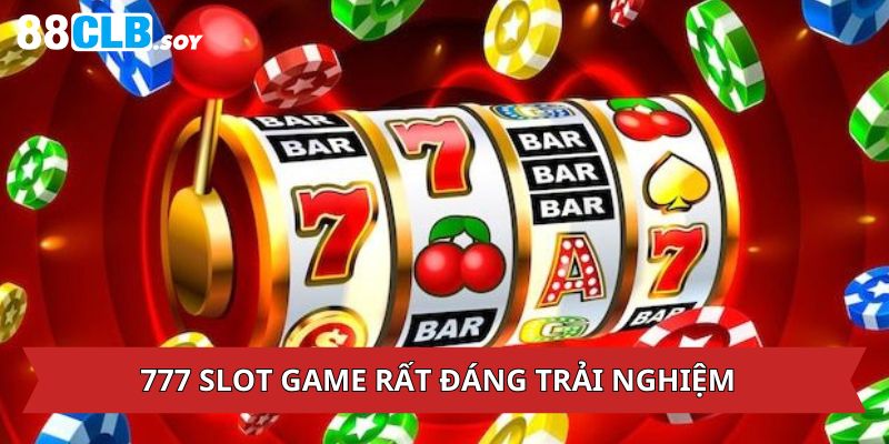 777 Slot Game rất đáng để trải nghiệm