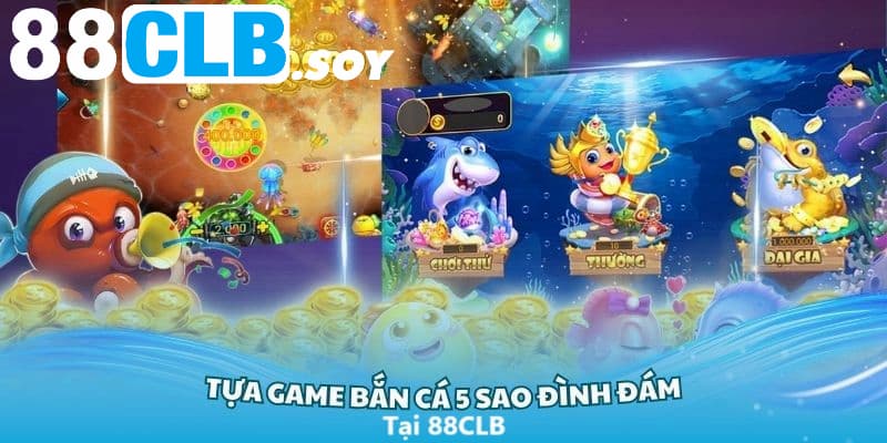 Tìm hiểu cách tham gia bắn cá 5 sao tại 88CLB