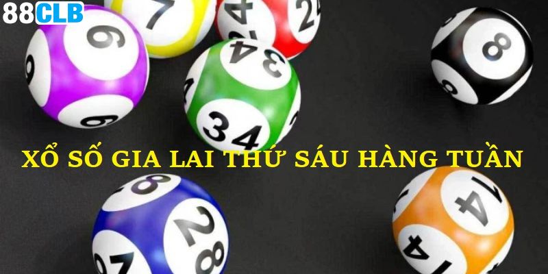 Kinh nghiệm chơi xổ số Gia Lai thứ Sáu hàng tuần